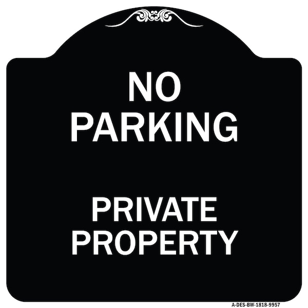 Signmission Designer Series-No Parking Private Property Black & White Heavy-Gauge Alum, 18" x 18", BW-1818-9957 A-DES-BW-1818-9957 - main